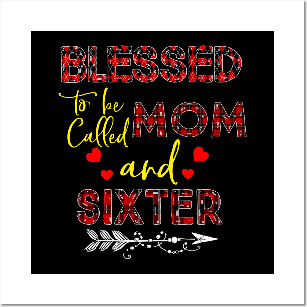 Blessed To be called Mom and sixter Wall Art by Barnard